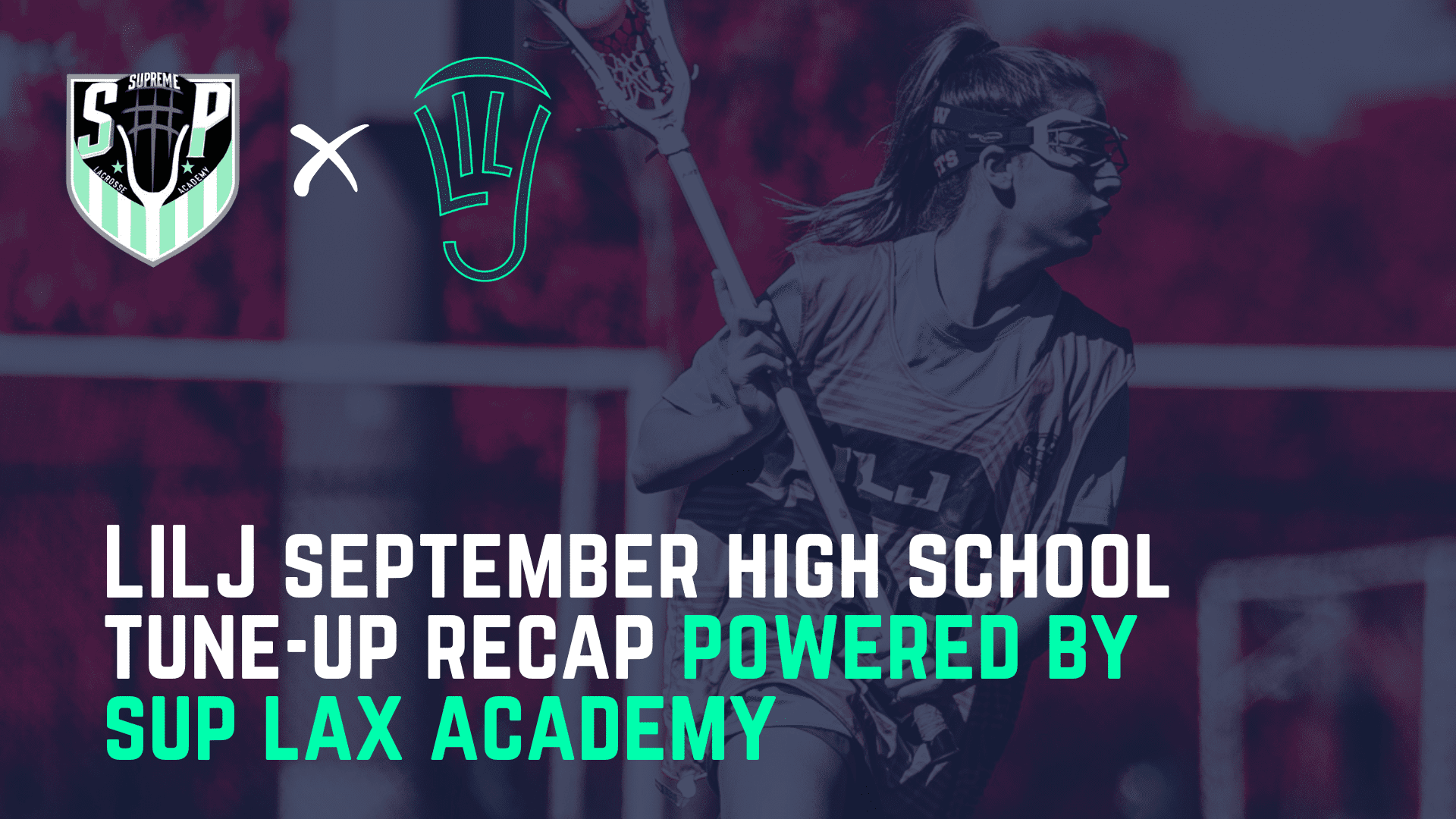 LILJ High School Tune-up Recap Powered by Supreme Lacrosse Academy