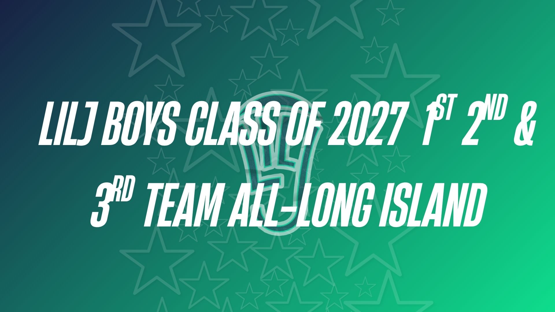 LILJ Class of 2027 Boys 1st, 2nd, 3rd Team & Honorable Mentions