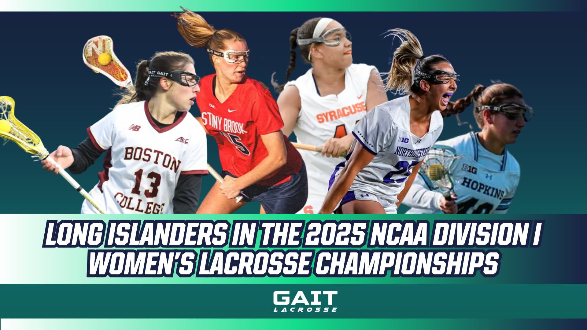 Long Islander’s Competing in the 2025 NCAA Women’s Lacrosse Playoffs