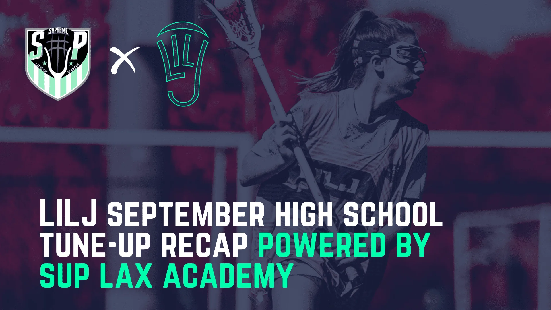 LILJ High School Tune-up Recap Powered by Supreme Lacrosse Academy