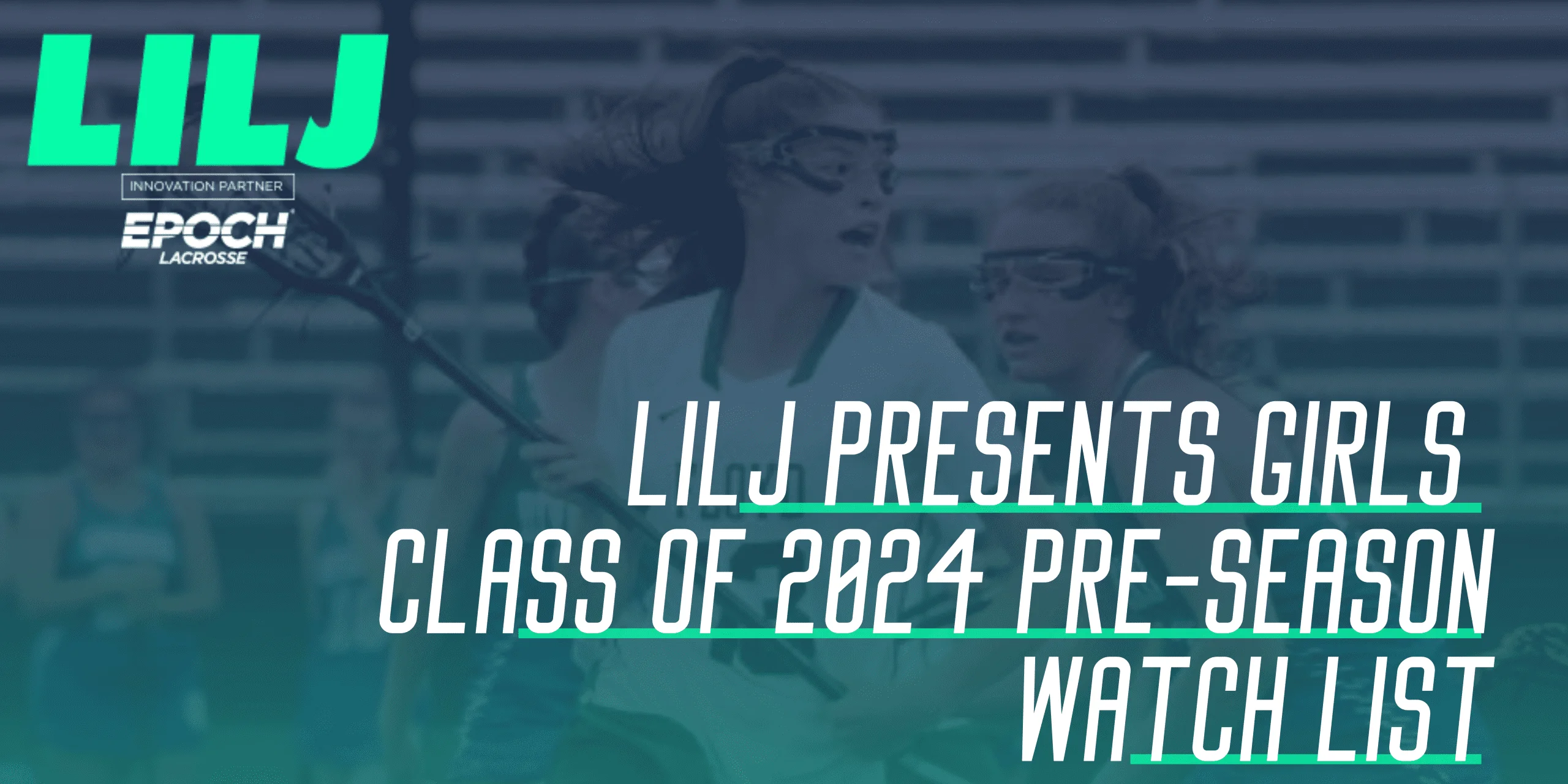 LILJ Presents Girls Class of 2024 Pre-season Watch List