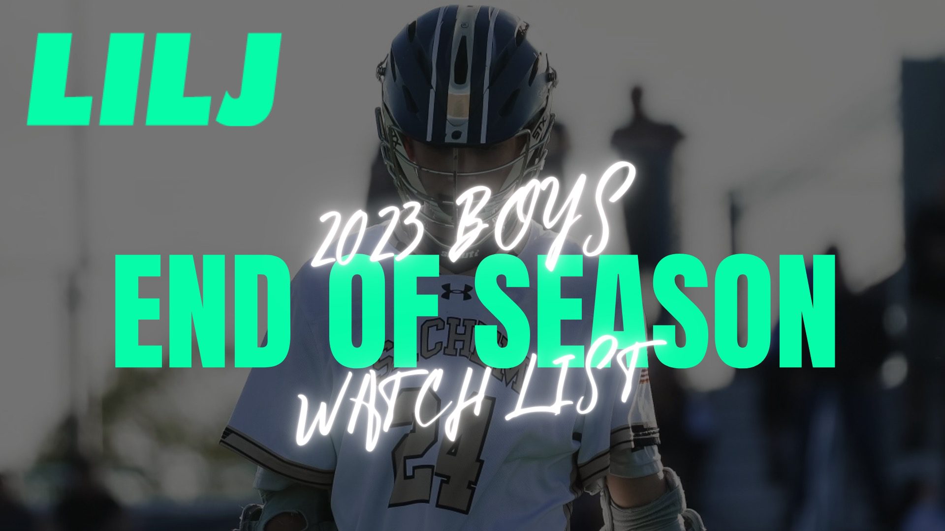 LILJ Presents Boys 2023 End of Season Watch List