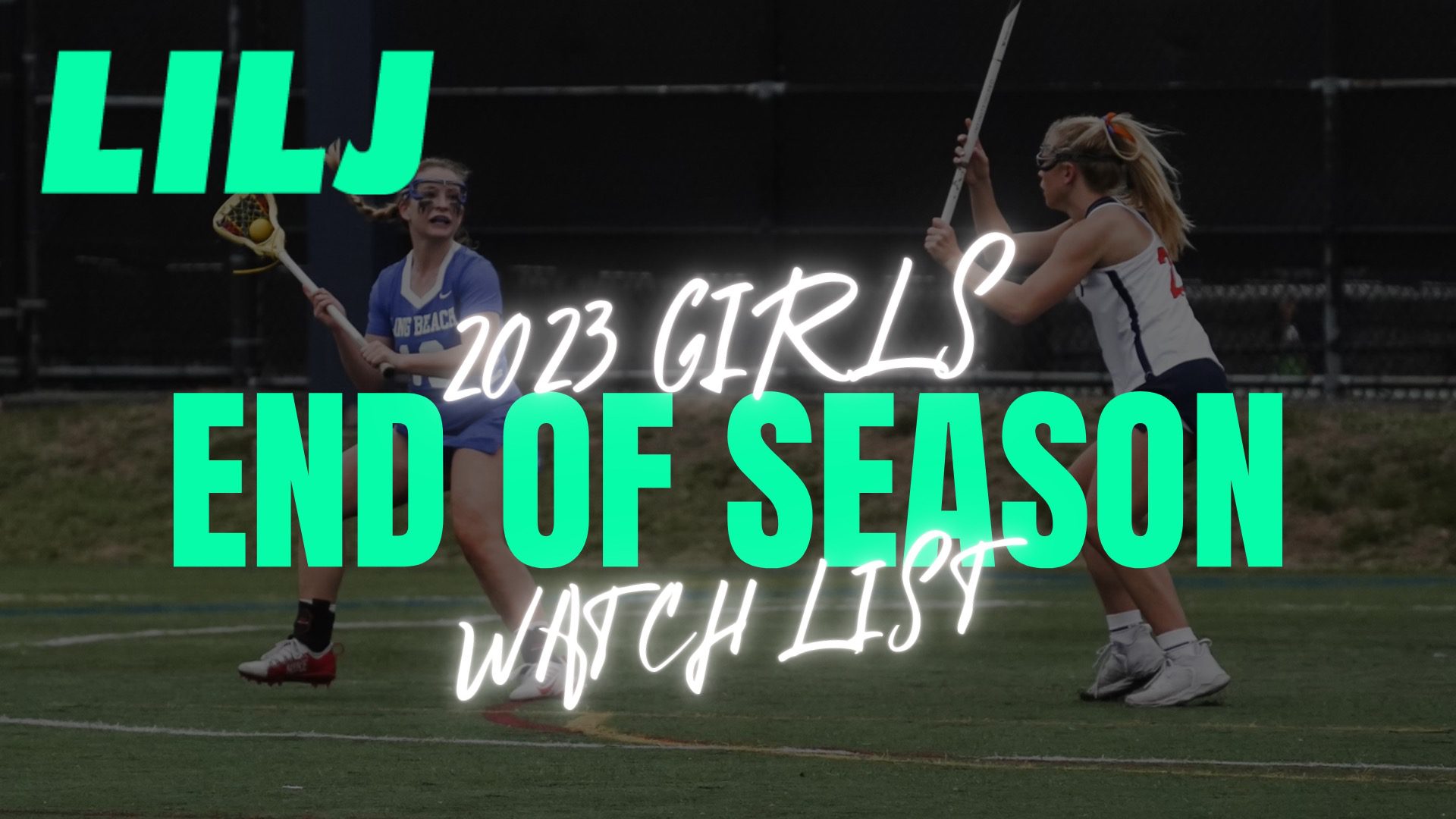 LILJ Presents 2023 Girls End of Season Watch List